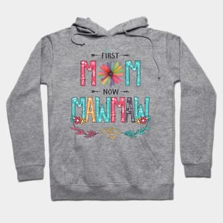 First Mom Now Mawmaw Wildflowers Happy Mothers Day Hoodie